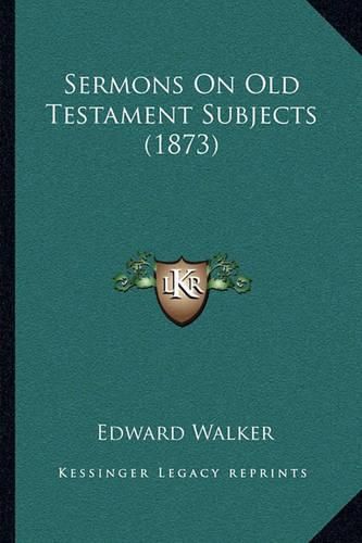 Sermons on Old Testament Subjects (1873)