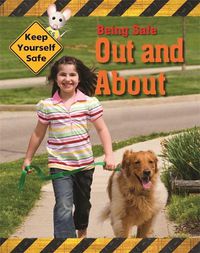 Cover image for Keep Yourself Safe: Being Safe Out and About