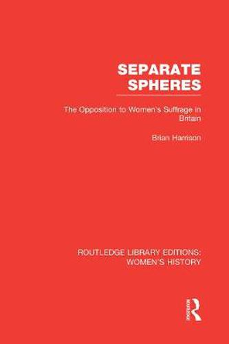 Cover image for Separate Spheres: The Opposition to Women's Suffrage in Britain