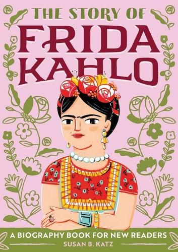 The Story of Frida Kahlo: A Biography Book for New Readers