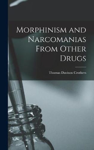 Cover image for Morphinism and Narcomanias From Other Drugs