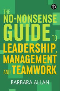 Cover image for The No-Nonsense Guide to Leadership, Management and Teamwork