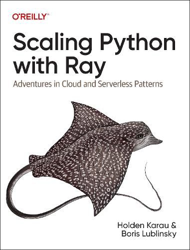 Cover image for Scaling Python with Ray: Adventures in Cloud and Serverless Patterns