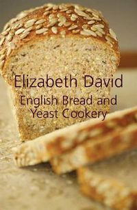Cover image for English Bread and Yeast Cookery
