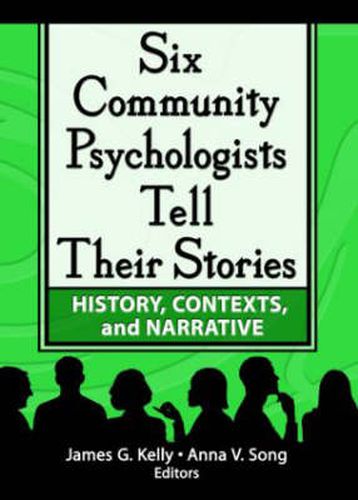 Cover image for Six Community Psychologists Tell Their Stories: History, Contexts, and Narrative