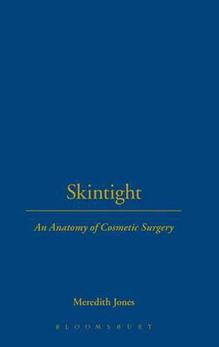 Cover image for Skintight: An Anatomy of Cosmetic Surgery