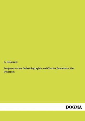 Cover image for Fragmente Einer Selbstbiographie Und Charles Baudelaire Ber D LaCroix