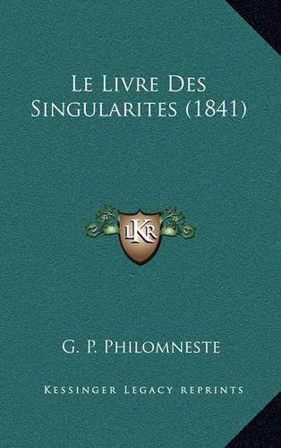 Cover image for Le Livre Des Singularites (1841)