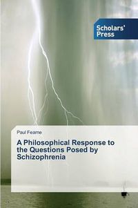 Cover image for A Philosophical Response to the Questions Posed by Schizophrenia