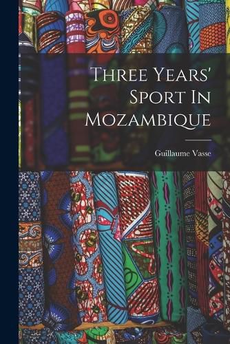 Cover image for Three Years' Sport In Mozambique