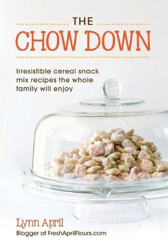 The Chow Down, Irresistible Cereal Snack Mix Recipes the Whole Family Will Enjoy