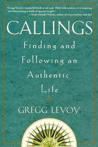 Cover image for Callings: Finding and Following an Authentic Life