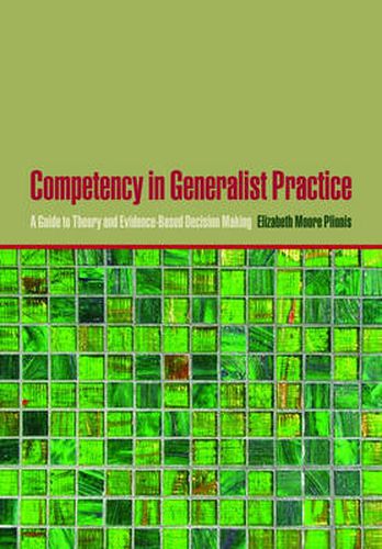 Cover image for Competency in Generalist Practice: A Guide to Theory and Evidence-Based Decision Making