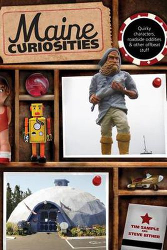 Cover image for Maine Curiosities: Quirky Characters, Roadside Oddities, And Other Offbeat Stuff