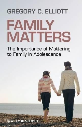 Cover image for Family Matters: The Importance of Mattering to Family in Adolescence