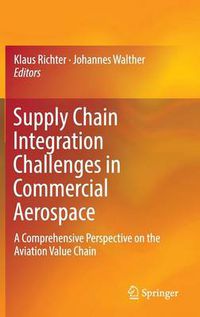 Cover image for Supply Chain Integration Challenges in Commercial Aerospace: A Comprehensive Perspective on the Aviation Value Chain