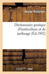 Cover image for Dictionnaire Pratique d'Horticulture Et de Jardinage. Illustration