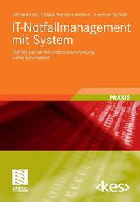 Cover image for It-Notfallmanagement Mit System: Notfalle Bei Der Informationsverarbeitung Sicher Beherrschen