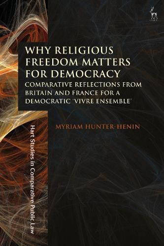 Why Religious Freedom Matters for Democracy: Comparative Reflections from Britain and France for a Democratic  Vivre Ensemble