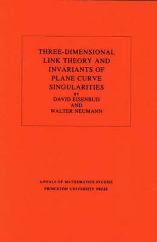 Cover image for Three-Dimensional Link Theory and Invariants of Plane Curve Singularities. (AM-110), Volume 110