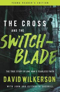 Cover image for The Cross and the Switchblade: The True Story of One Man's Fearless Faith