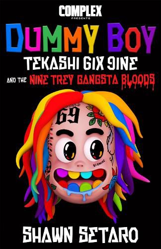 Cover image for Complex Presents Dummy Boy: Tekashi 6ix9ine and The Nine Trey Gangsta Bloods