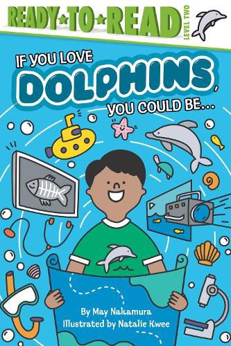 Cover image for If You Love Dolphins, You Could Be...: Ready-to-Read Level 2