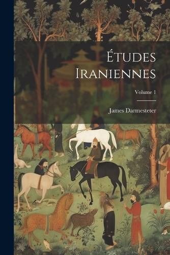 Cover image for Etudes Iraniennes; Volume 1