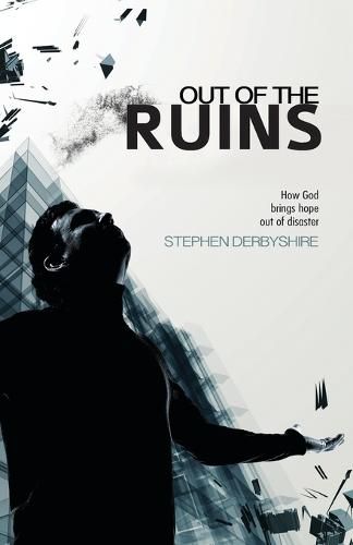 Cover image for Out of the Ruins: How God Brings Hope Out of Disaster