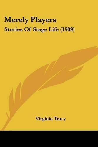 Cover image for Merely Players: Stories of Stage Life (1909)