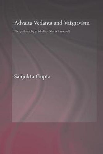 Cover image for Advaita Vedanta and Vaisnavism: The philosophy of Madhusudana Sarasvati