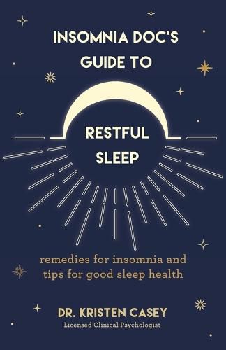 Cover image for Insomnia Doc's Guide to Restful Sleep: Remedies for Insomnia and Good Sleep Health