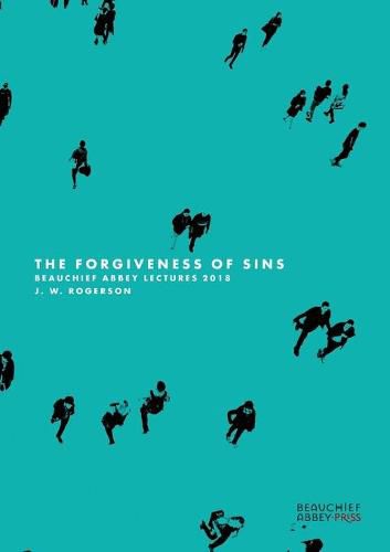 Cover image for The The Forgiveness of Sins: Beauchief Abbey Lectures 2018