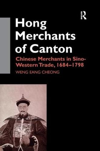 Cover image for The Hong Merchants of Canton: Chinese Merchants in Sino-Western Trade, 1684-1798