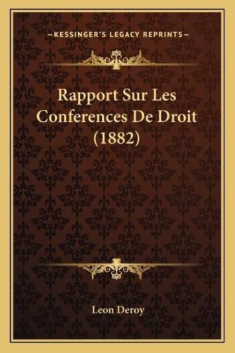 Rapport Sur Les Conferences de Droit (1882)