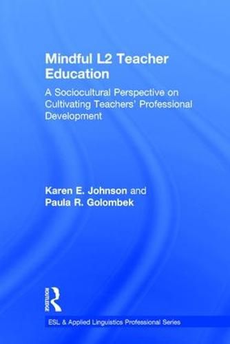 Mindful L2 Teacher Education: A Sociocultural Perspective on Cultivating Teachers' Professional Development