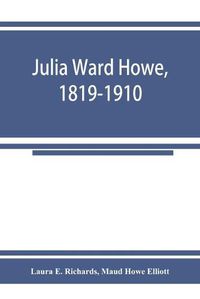 Cover image for Julia Ward Howe, 1819-1910