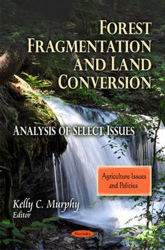 Forest Fragmentation & Land Conversion: Analysis of Select Issues