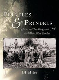 Cover image for Prindles and Prindels of Clinton and Franklin Counties, NY and Their Allied Families