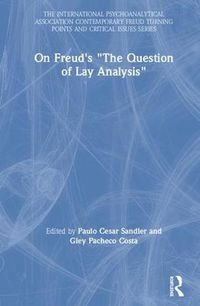 Cover image for On Freud's  The Question of Lay Analysis: CONTEMPORARY FREUD Turning Points and Critical Issues