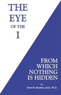 Cover image for The Eye of the I: From Which Nothing Is Hidden