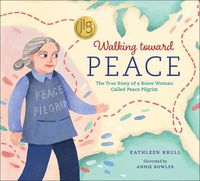 Cover image for Walking Toward Peace: The True Story of a Brave Woman Called Peace Pilgrim