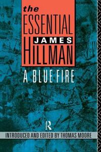 Cover image for The Essential James Hillman: A Blue Fire