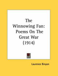 Cover image for The Winnowing Fan: Poems on the Great War (1914)