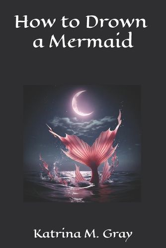 Cover image for How to Drown a Mermaid