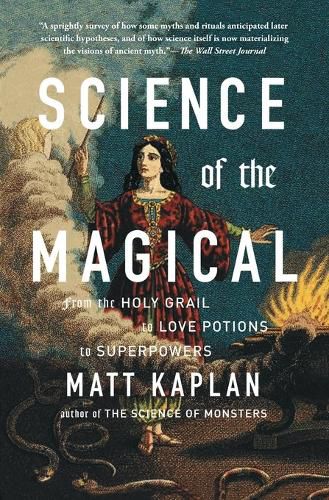 Cover image for Science of the Magical: From the Holy Grail to Love Potions to Superpowers