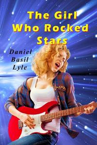 Cover image for The Girl Who Rocked Stars