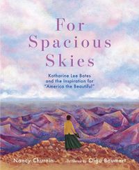 Cover image for For Spacious Skies: Katharine Lee Bates and the Inspiration for America the Beautiful