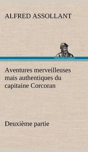 Cover image for Aventures merveilleuses mais authentiques du capitaine Corcoran Deuxieme partie