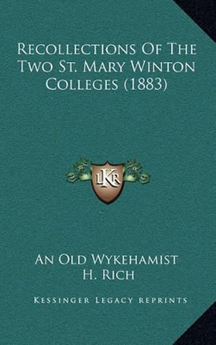 Cover image for Recollections of the Two St. Mary Winton Colleges (1883)